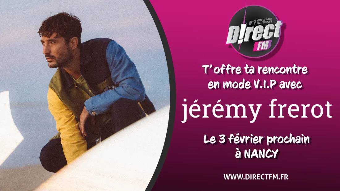D!RECT FM t'offre ta rencontre en mode V.I.P avec Jérémy Frérot